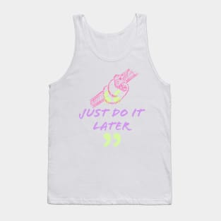 Just Do It Later Tank Top